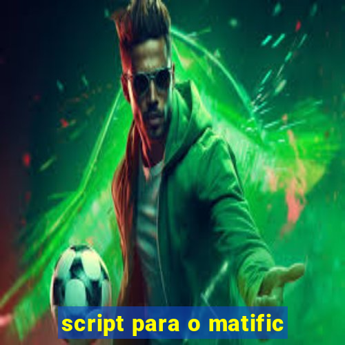 script para o matific